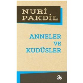 Anneler ve Kudüsler - Nuri Pakdil