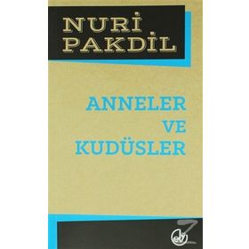 Anneler ve Kudüsler - Nuri Pakdil