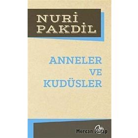 Anneler ve Kudüsler - Nuri Pakdil