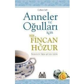 ANNELER VE OĞULLARI İÇİN BIR FINCAN HUZUR - COLLEEN SELL
