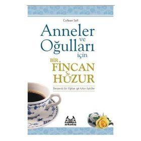 ANNELER VE OĞULLARI İÇİN BIR FINCAN HUZUR - COLLEEN SELL