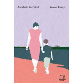 Annelerin En Güzeli Yaman Koray
