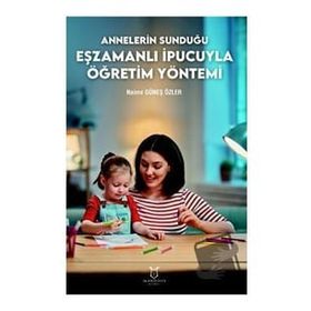 Annelerin Sunduğu Eşzamanlı İpucuyla Öğretim Yöntemi Akademisyen Kitabevi