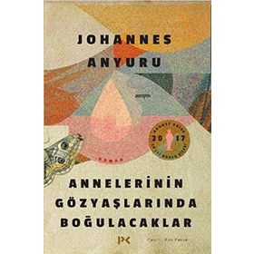 Annelerinin Gözyaşlarında Boğulacaklar - Johannes Anyuru