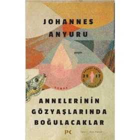 Annelerinin Gözyaşlarında Boğulacaklar - Johannes Anyuru