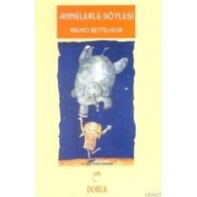 ANNELERLE SÖYLEŞI - BRUNO BETTELHEIM