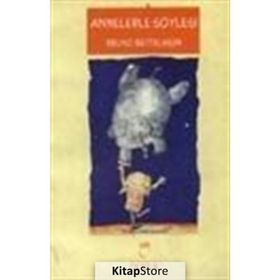 ANNELERLE SÖYLEŞI - BRUNO BETTELHEIM