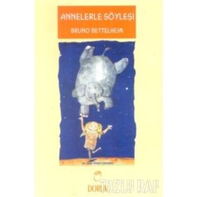 ANNELERLE SÖYLEŞI - BRUNO BETTELHEIM