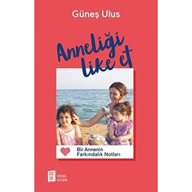 Anneliği Like Et - Güneş Ulus