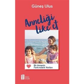 Anneliği Like Et - Güneş Ulus