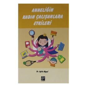 Anneliğin Kadın Çalışanlara Etkileri - Aylin Akyol
