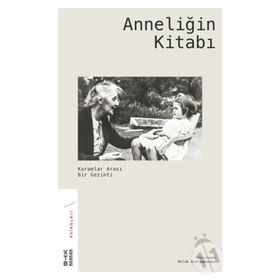 Anneliğin Kitabı Kuramlar Arası Bir Gezinti - Kolektif