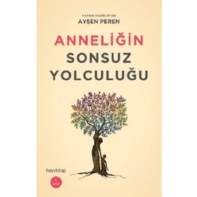 Anneliğin Sonsuz Yolculuğu - Ayşen Peren