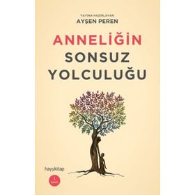 Anneliğin Sonsuz Yolculuğu - Ayşen Peren