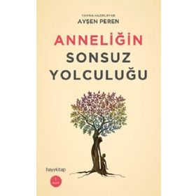 Anneliğin Sonsuz Yolculuğu - Ayşen Peren