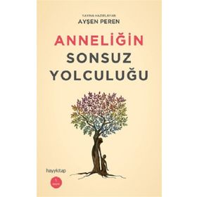 Anneliğin Sonsuz Yolculuğu - Ayşen Peren