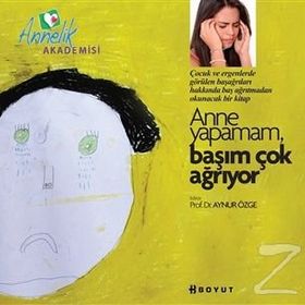 Annelik Akademisi - Anne Yapamam, Başım Çok Ağrıyor - Aynur Özge