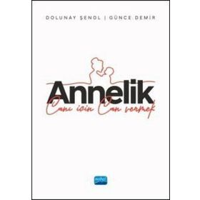 Annelik Canı İçin Can Vermek Nobel Akademik Yayıncılık