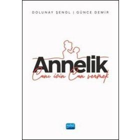 Annelik Canı İçin Can Vermek Nobel Akademik Yayıncılık