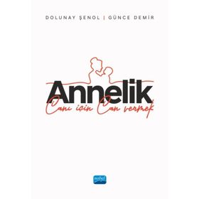 Annelik Canı İçin Can Vermek Nobel Akademik Yayıncılık