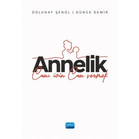 Annelik Canı İçin Can Vermek Nobel Akademik Yayıncılık