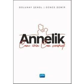 Annelik Canı İçin Can Vermek Nobel Akademik Yayıncılık