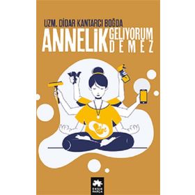 Annelik Geliyorum Demez Didar Kantarcı Boğda