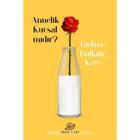 Annelik Kutsal Mıdır ? - Fadime Dalkılıç Keçe