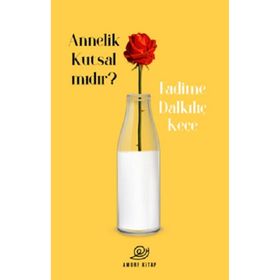 Annelik Kutsal Mıdır ? - Fadime Dalkılıç Keçe