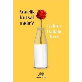 Annelik Kutsal Mıdır ? - Fadime Dalkılıç Keçe
