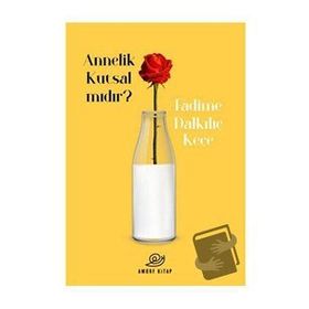 Annelik Kutsal Mıdır ? - Fadime Dalkılıç Keçe