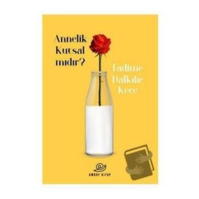 Annelik Kutsal Mıdır ? - Fadime Dalkılıç Keçe