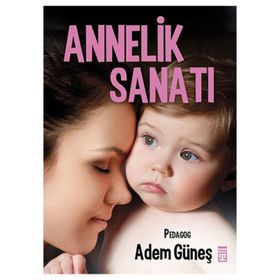Annelik Sanatı - pedagog adem gunes