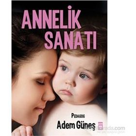 Annelik Sanatı - pedagog adem gunes