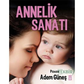 Annelik Sanatı - pedagog adem gunes