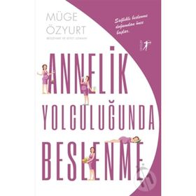 Annelik Yolculuğunda Beslenme - Müge Özyurt