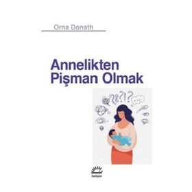 Annelikten Pişman Olmak - Orna Donath