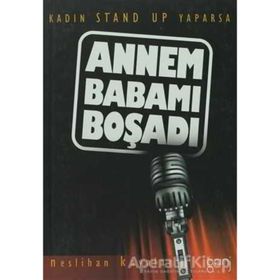 ANNEM BABAMI BOŞADI KADIN STAND UP YAPARSA - NESLIHAN KAYALAR