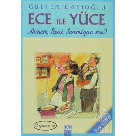 ANNEM BENI SEVMIYOR MU? ECE İLE YÜCE 08 - GÜLTEN DAYIOĞLU