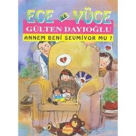 ANNEM BENI SEVMIYOR MU? ECE İLE YÜCE 08 - GÜLTEN DAYIOĞLU