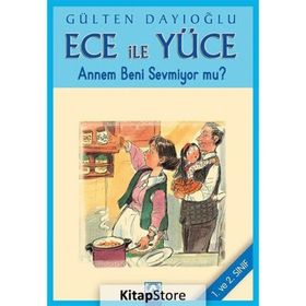 ANNEM BENI SEVMIYOR MU? ECE İLE YÜCE 08 - GÜLTEN DAYIOĞLU