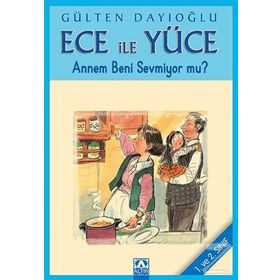 ANNEM BENI SEVMIYOR MU? ECE İLE YÜCE 08 - GÜLTEN DAYIOĞLU