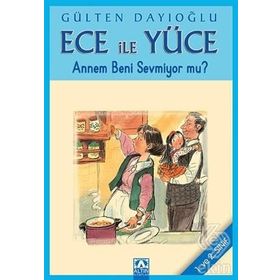 ANNEM BENI SEVMIYOR MU? ECE İLE YÜCE 08 - GÜLTEN DAYIOĞLU