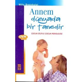 Annem Dünyada Bir Tanedir Çocuk Diliyle Çocuk Psikolojisi - Willy Breinholst