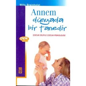 Annem Dünyada Bir Tanedir Çocuk Diliyle Çocuk Psikolojisi - Willy Breinholst