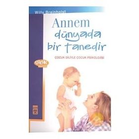 Annem Dünyada Bir Tanedir Çocuk Diliyle Çocuk Psikolojisi - Willy Breinholst