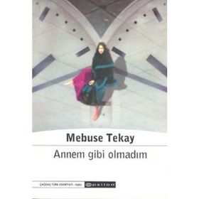 Annem Gibi Olmadım - Mebuse Tekay
