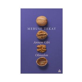 Annem Gibi Olmadım - Mebuse Tekay