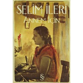 Annem İçin - Selim İleri