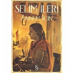Annem İçin - Selim İleri